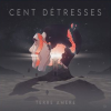 Cent détresses